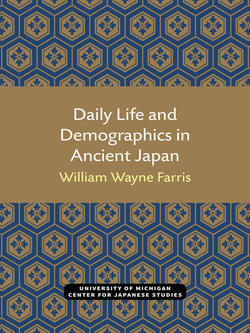 Title details for Daily Life and Demographics in Ancient Japan by William Wayne Farris - Available